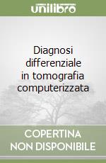 Diagnosi differenziale in tomografia computerizzata