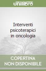 Interventi psicoterapici in oncologia libro