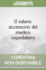 Il salario accessorio del medico ospedaliero libro