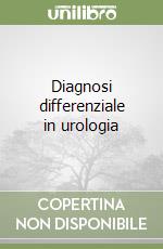 Diagnosi differenziale in urologia libro