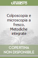 Colposcopia e microscopia a fresco. Metodiche integrate libro