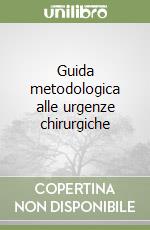 Guida metodologica alle urgenze chirurgiche