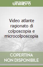 Video atlante ragionato di colposcopia e microcolposcopia