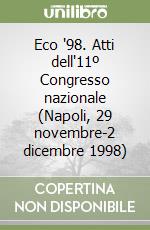 Eco '98. Atti dell'11º Congresso nazionale (Napoli, 29 novembre-2 dicembre 1998) libro