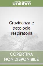 Gravidanza e patologia respiratoria libro