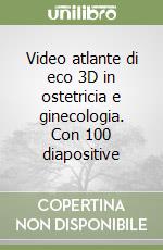 Video atlante di eco 3D in ostetricia e ginecologia. Con 100 diapositive