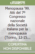 Menopausa '99. Atti del 7º Congresso nazionale della Società italiana per la menopausa (Torino, 12-15 settembre 1999) libro