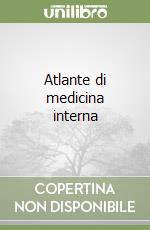 Atlante di medicina interna libro