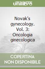 Novak's gynecology. Vol. 3: Oncologia ginecologica