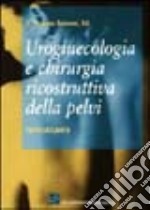 Uroginecologia e chirurgia ricostruttiva della pelvi libro