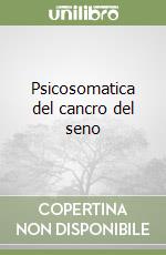 Psicosomatica del cancro del seno libro