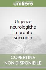 Urgenze neurologiche in pronto soccorso libro