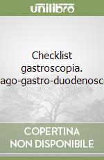 Checklist gastroscopia. Esofago-gastro-duodenoscopia