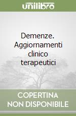 Demenze. Aggiornamenti clinico terapeutici libro