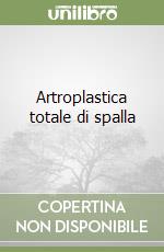 Artroplastica totale di spalla libro