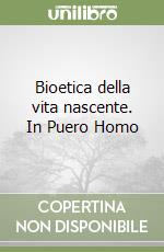 Bioetica della vita nascente. In Puero Homo libro