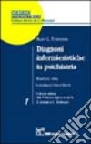 Diagnosi infermieristiche in psichiatria. Piani di cura e farmaci psicotropi libro