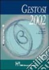 Gestosi 2002. Atti del 10° Congresso dell'Organizzazione italiana gestosi e ipertensione in gravidanza (Firenze, 21-23 marzo 2002) libro