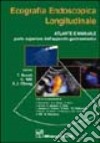 Ecografia endoscopica longitudinale. Atlante e manuale. Parte superiore dell'apparato gastroenterico libro