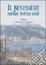 Il benessere nella terza età. Atti del 6° Congresso nazionale S.I.Gi.T.E.(Napoli, 3-6 ottobre 2002) libro