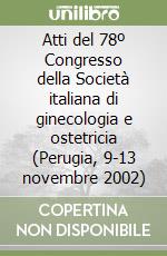 Atti del 78º Congresso della Società italiana di ginecologia e ostetricia (Perugia, 9-13 novembre 2002) libro