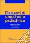 Elementi di anestesia pediatrica libro