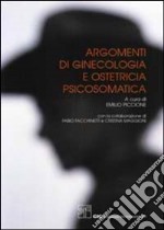 Argomenti di ginecologia ed ostetricia psicosomatica libro