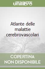 Atlante delle malattie cerebrovascolari libro