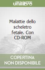 Malattie dello scheletro fetale. Con CD-ROM