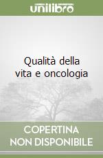 Qualità della vita e oncologia