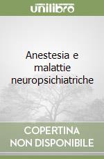 Anestesia e malattie neuropsichiatriche