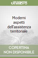 Moderni aspetti dell'assistenza territoriale libro