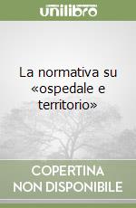 La normativa su «ospedale e territorio» libro