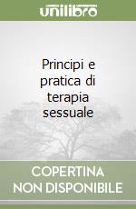 Principi e pratica di terapia sessuale libro