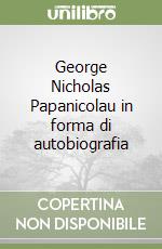 George Nicholas Papanicolau in forma di autobiografia libro