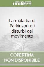 La malattia di Parkinson e i disturbi del movimento libro