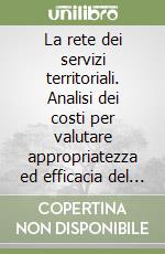 La rete dei servizi territoriali. Analisi dei costi per valutare appropriatezza ed efficacia del percorso assistenziale