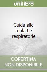 Guida alle malattie respiratorie libro