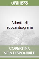 Atlante di ecocardiografia libro
