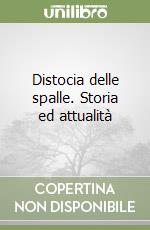 Distocia delle spalle. Storia ed attualità libro