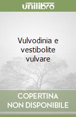 Vulvodinia e vestibolite vulvare libro