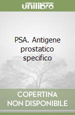 PSA. Antigene prostatico specifico libro