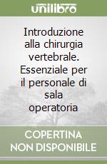 Introduzione alla chirurgia vertebrale. Essenziale per il personale di sala operatoria