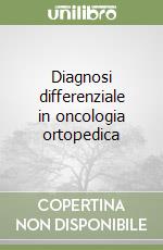 Diagnosi differenziale in oncologia ortopedica