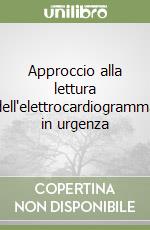 Approccio alla lettura dell'elettrocardiogramma in urgenza