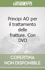 Principi AO per il trattamento delle fratture. Con DVD libro
