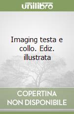 Imaging testa e collo. Ediz. illustrata