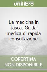 La medicina in tasca. Guida medica di rapida consultazione libro