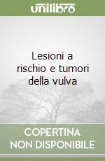 Lesioni a rischio e tumori della vulva