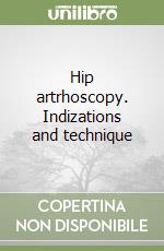 Hip artrhoscopy. Indizations and technique libro